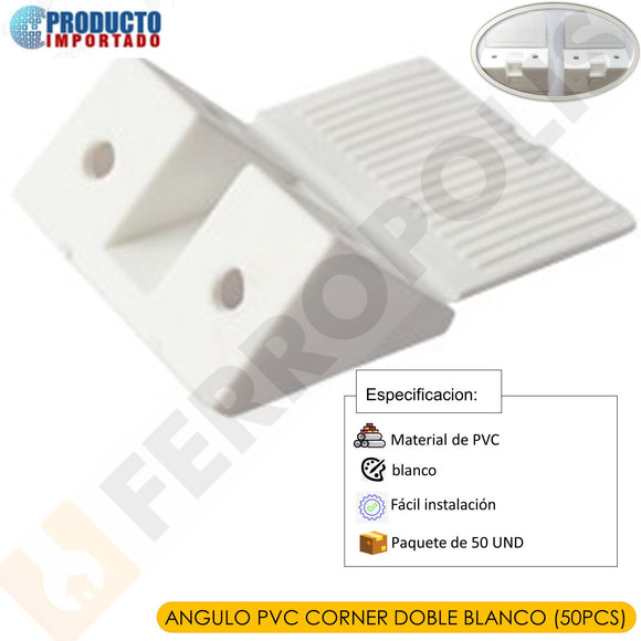 ANGULO PVC CORNER DOBLE BLANCO (50PCS)