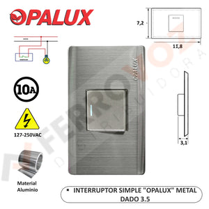 INTERRUPTOR SIMPLE "OPALUX" METAL DADO 3.5